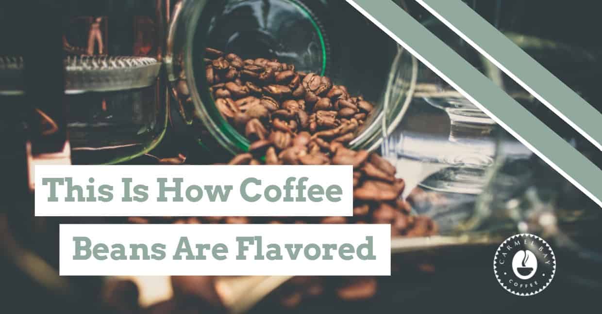 How is Flavored Coffee Made?