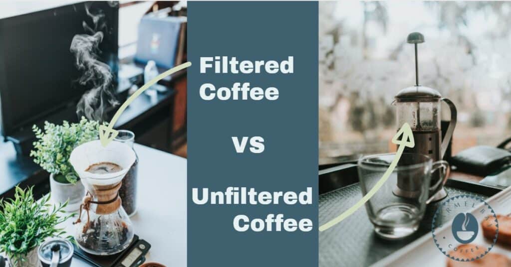 Filtered vs unfiltered coffee