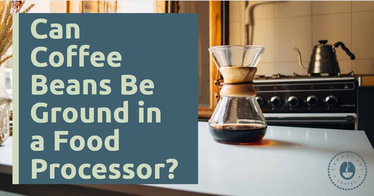 Can Coffee Beans Be Ground in a Food Processor