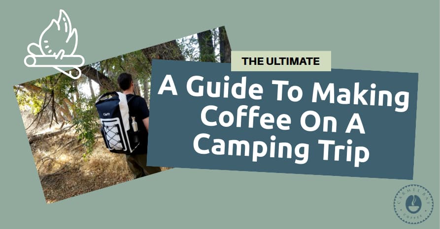 A Guide To Making Coffee On A Camping Trip