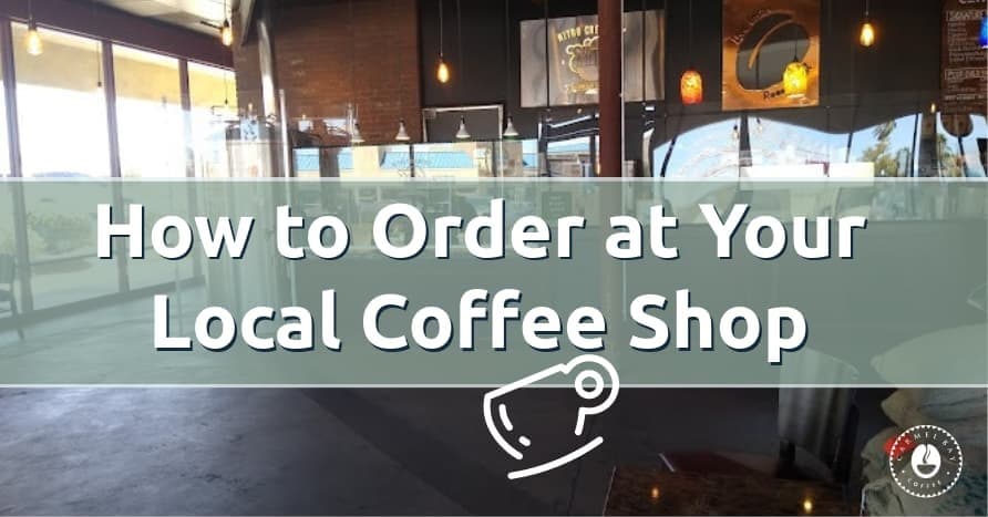 How to Order at Your Local Coffee Shop Like a Boss