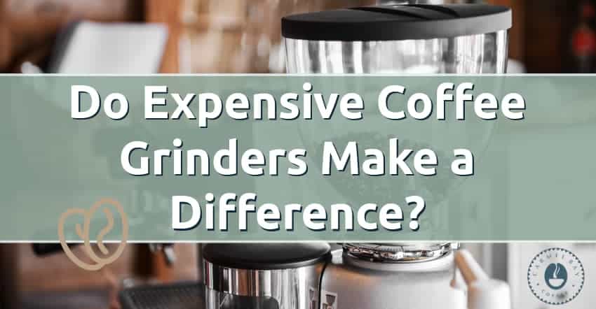Do Expensive Coffee Grinders Make a Difference