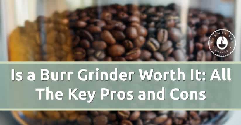 Is a Burr Grinder Worth It
