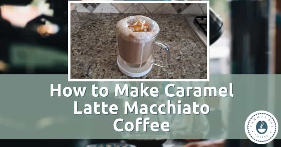 How to Make Caramel Latte Macchiato Coffee