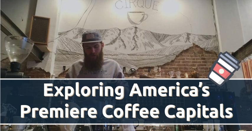 Exploring America’s Premiere Coffee Capitals
