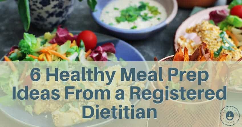 6 Healthy Meal Prep Ideas From a Registered Dietitian