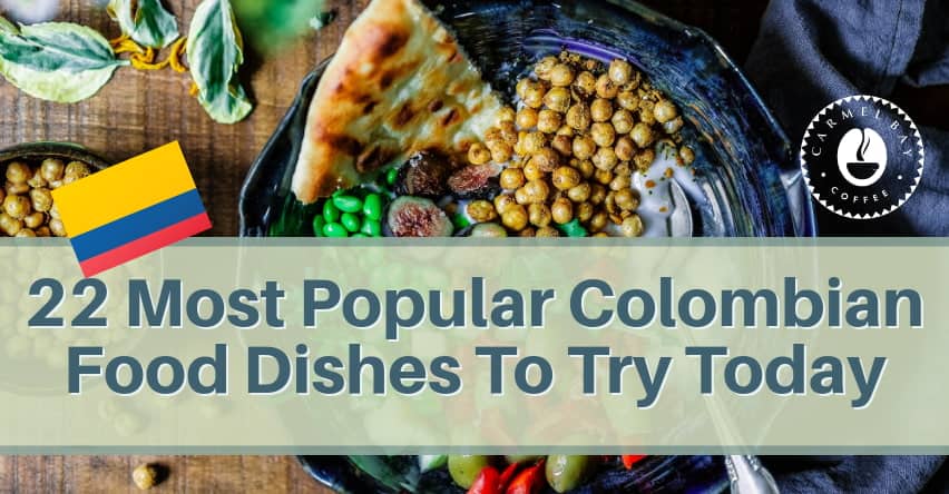 22 Most Popular Colombian Food Dishes To Try Today