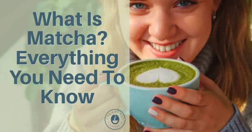 What Is Matcha? Everything You Need To Know