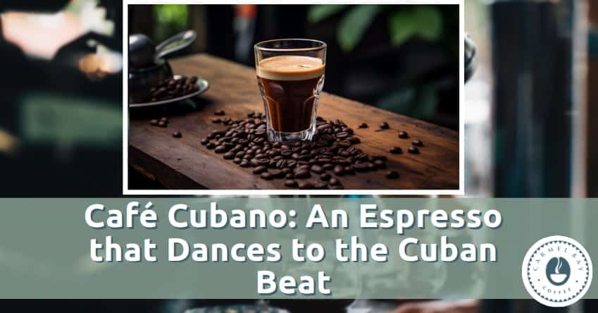 Café Cubano: An Espresso that Dances to the Cuban Beat