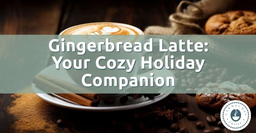 Gingerbread Latte: Your Cozy Holiday Companion