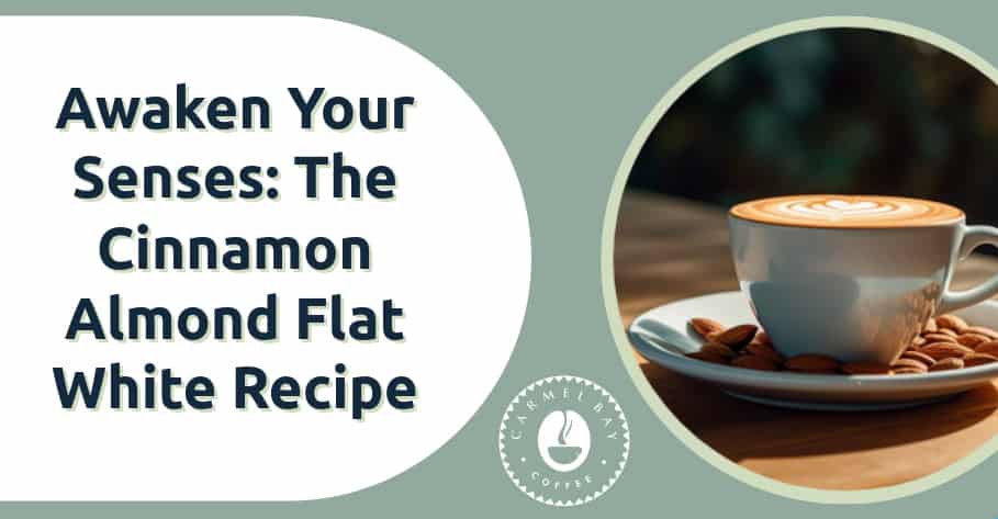Awaken Your Senses: The Cinnamon Almond Flat White