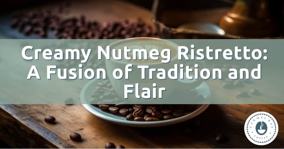 Creamy Nutmeg Ristretto: A Fusion of Tradition and Flair