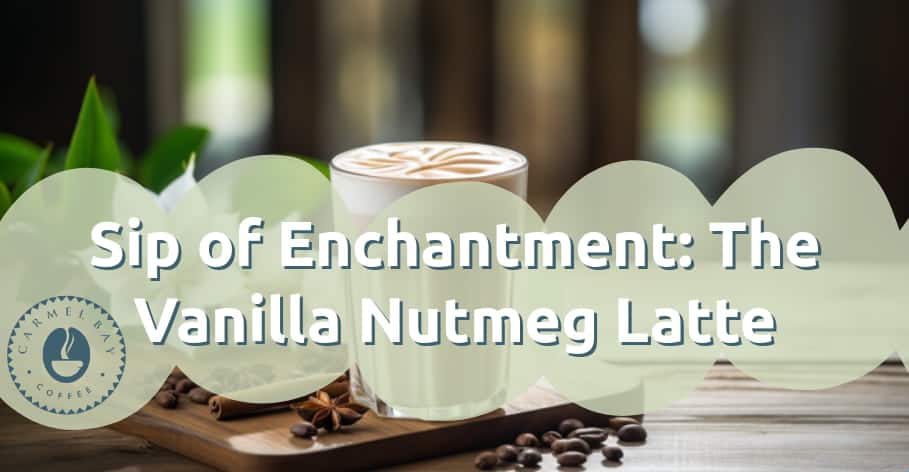Sip of Enchantment: The Vanilla Nutmeg Latte