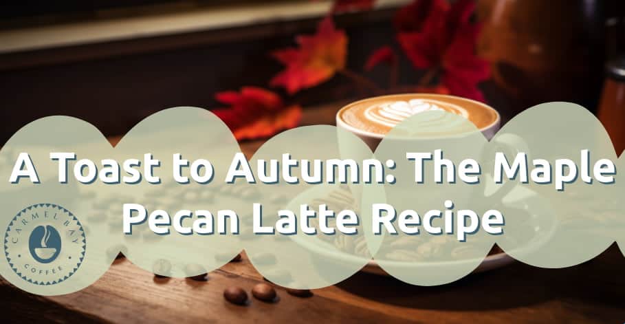 A Toast to Autumn: The Maple Pecan Latte