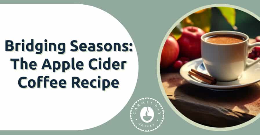 Bridging Seasons: The Apple Cider Coffee
