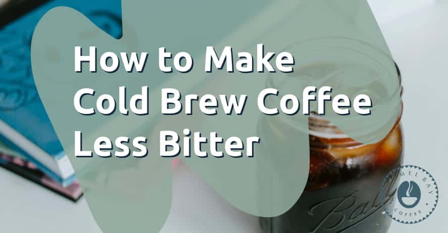 How to Make Cold Brew Coffee Less Bitter